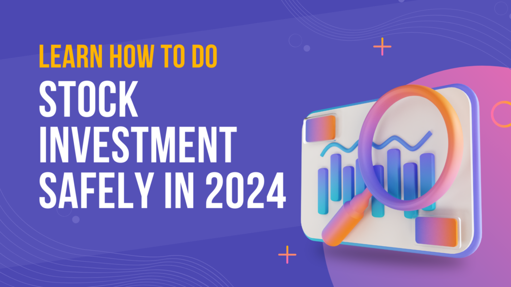 Learn to do Stock Investment Safely in 2024